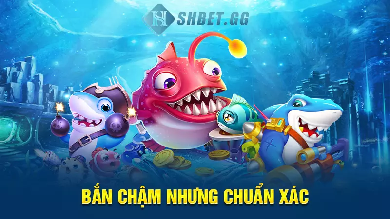 Chia sẻ các cách bắn cá ăn xu trong siêu thị cực hấp dẫn 7 Bắn chậm nhưng chuẩn xác